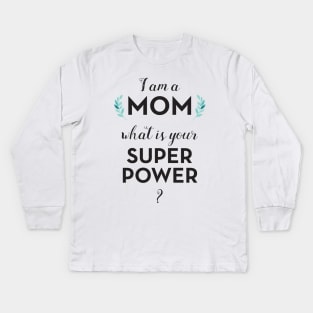 Mom Super Power Kids Long Sleeve T-Shirt